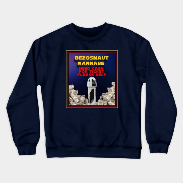 BEZOSNAUT WANNABE DONATE NOW Crewneck Sweatshirt by PETER J. KETCHUM ART SHOP